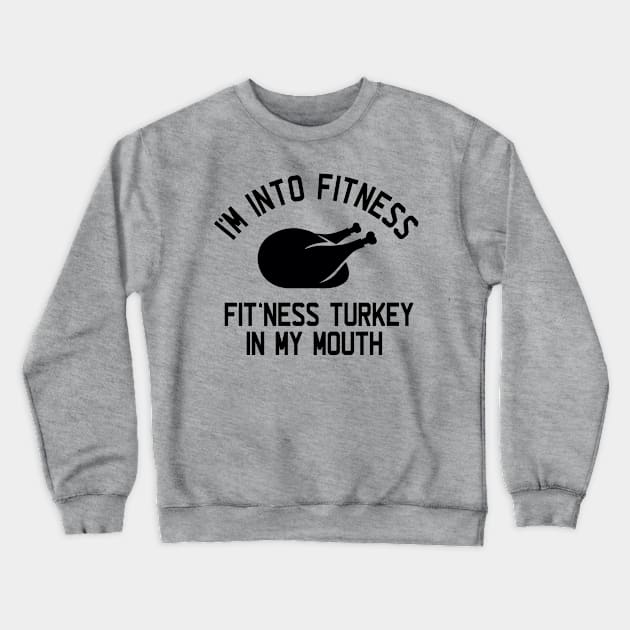 Fit'ness Turkey in my Mouth Crewneck Sweatshirt by TVmovies